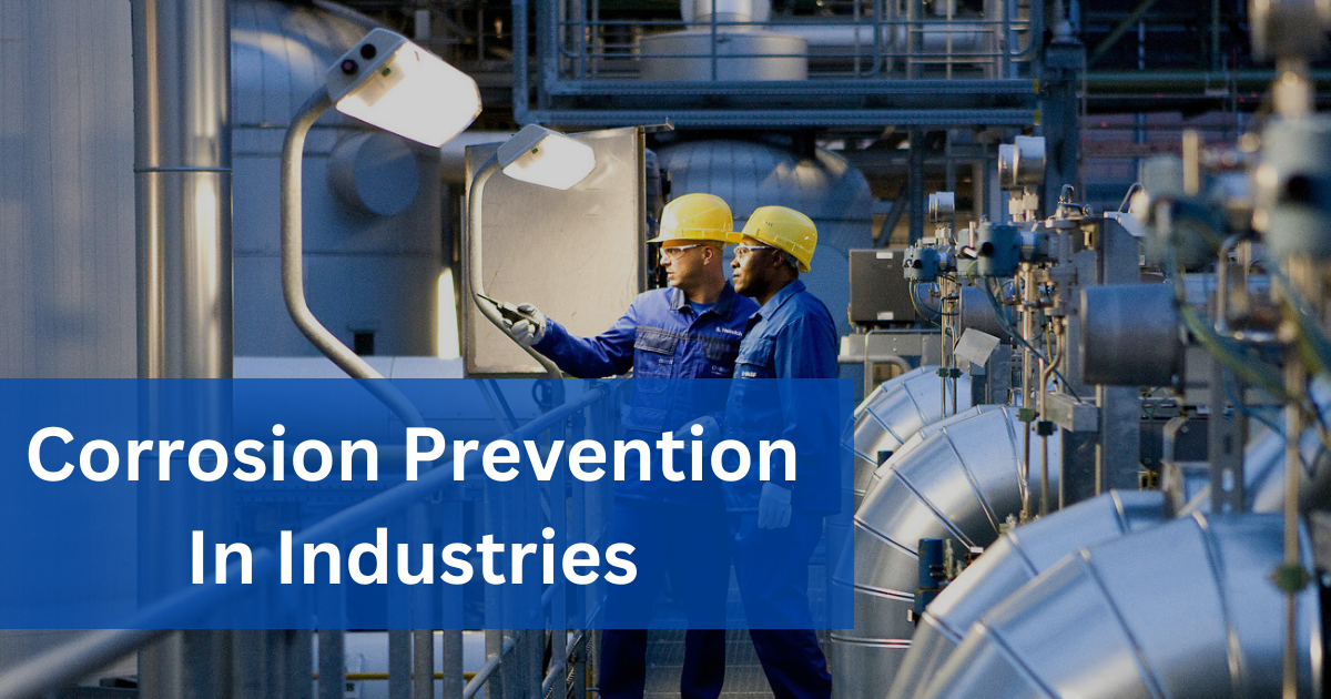 Essential Industry Practices for Effective Corrosion Prevention